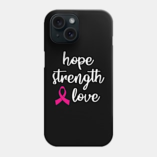 Hope Strength Love Pink Ribbon Phone Case