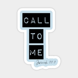 call to me and i will answer you. Magnet