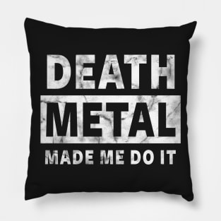 DEATH METAL MADE ME DO IT - FUNNY METAL Pillow