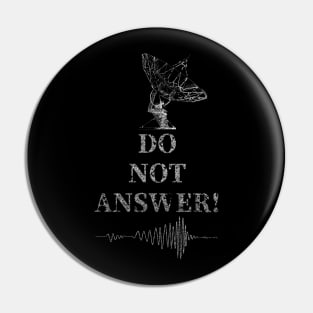 Do not answer - 3 Body Problem Pin