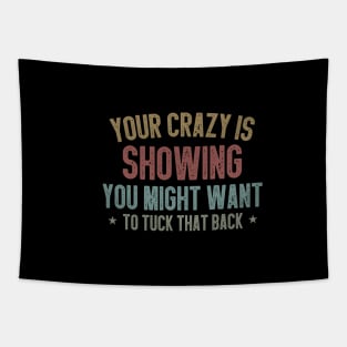 your Crazy Is Showing You Might Want to Tuck That Back / Funny Sarcastic Gift Idea Colored Vintage / Gift for Christmas Tapestry