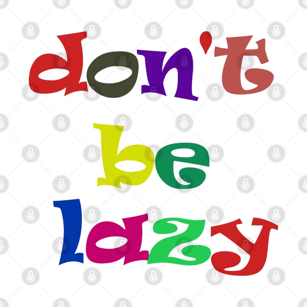 don't be lazy by sarahnash