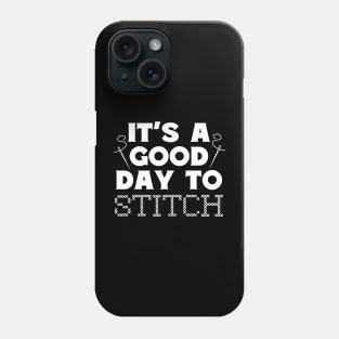 It's A Good Day To Stitch Phone Case