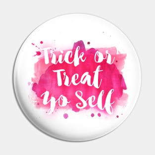 Trick or Treat Yo Self Pin