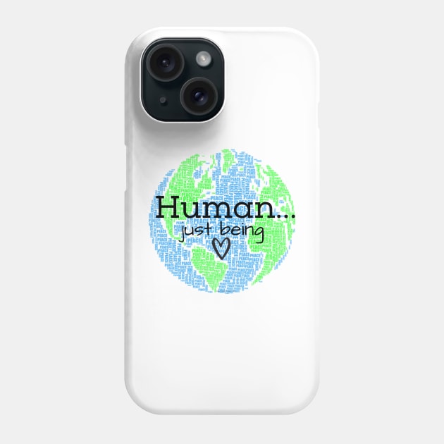 Human...Just Being with Heart Phone Case by Desert Hippie Boutique