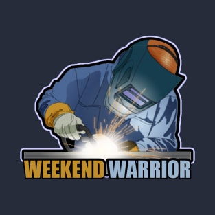 The Welder - Weekend Warrior T-Shirt