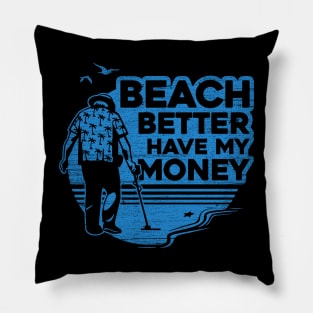 Beach Better Have My Money Pillow