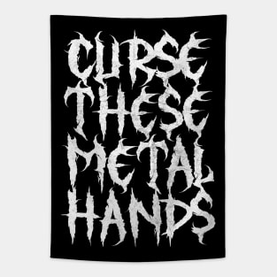Curse These Metal Hands Tapestry
