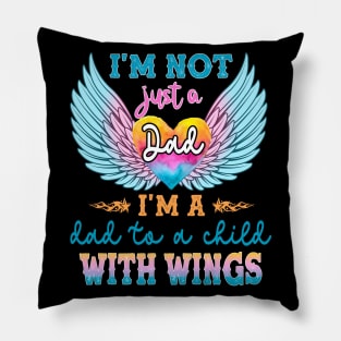 I'm not Just a Dad I'm a Dad To a Child With Wings Pillow