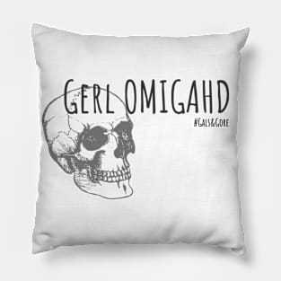 Gerl Omigahd! Pillow