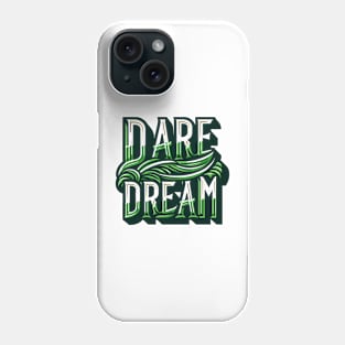 DARE DREAM - TYPOGRAPHY INSPIRATIONAL QUOTES Phone Case