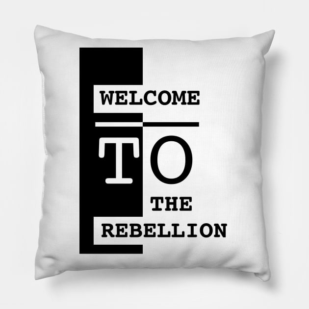 welcome to the rebellion black Pillow by Menzo