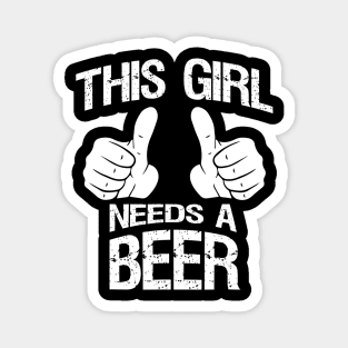 This Girl Needs a Beer Women  Ladies Drinking Magnet