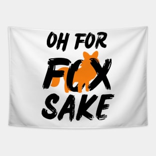 Oh for Fox Sake. Joke, Humor, Funny Saying Quote, Fun Phrase Tapestry