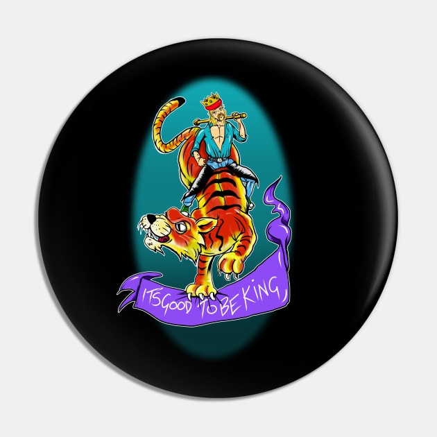 King for a day, fool for a lifetime Pin by silentrob668