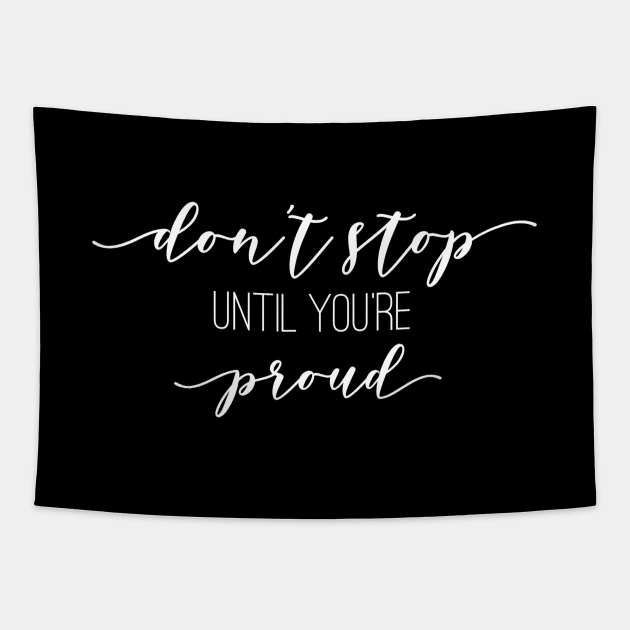 Don't Stop Until You're Proud - Motivational Words Tapestry by Textee Store