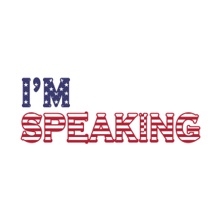 I'm Speaking T-Shirt