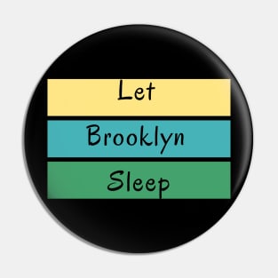 Let Brooklyn Sleep Pin