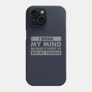 I Speak My Mind Phone Case