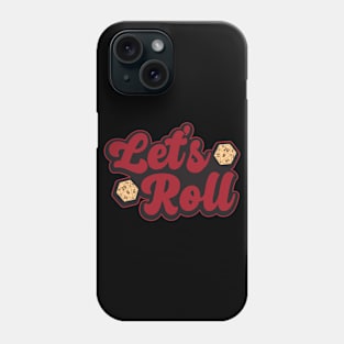 Let's Roll.png Phone Case