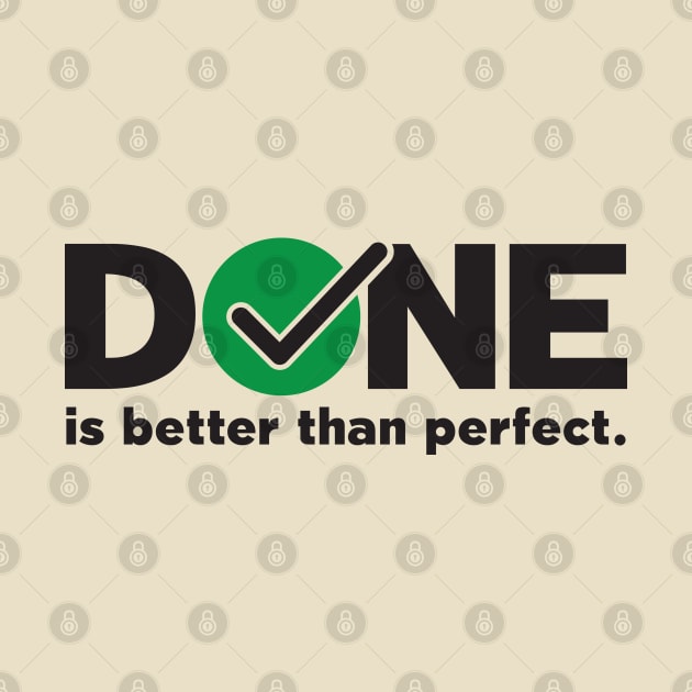 DONE - Is Better Than Perfect by upursleeve