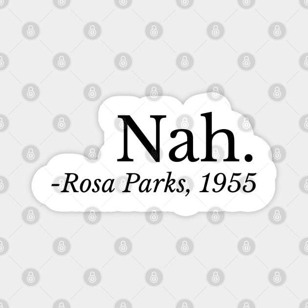 Nah. Rosa Parks, Black History, Black Woman, Civil Rights Magnet by UrbanLifeApparel