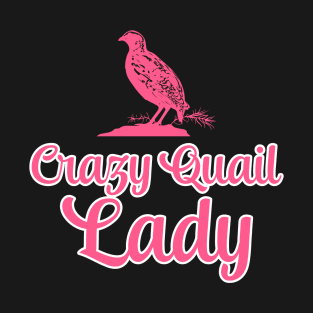 Crazy Quail Lady Funny T-Shirt