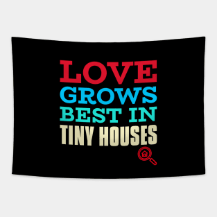Love grows best in tiny houses Tapestry