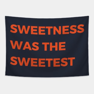 sweetness was the sweetest Tapestry