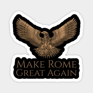 Ancient Rome Steampunk Legion - Eagle Make Rome Great Again Magnet