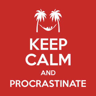 Keep Calm and Procrastinate T-Shirt