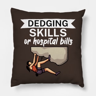 Edging skills or hospital bills Pillow