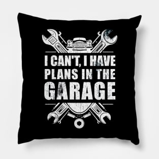 Funny i can't i have plans in the garage car mechanic quote T-Shirtt Men Women Gift T-Shirt Pillow