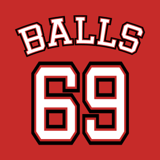 Balls 69 T-Shirt