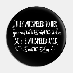 They whispered to her you can't withstand the storm Pin