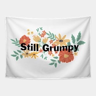 Still Grumpy text with florals Tapestry