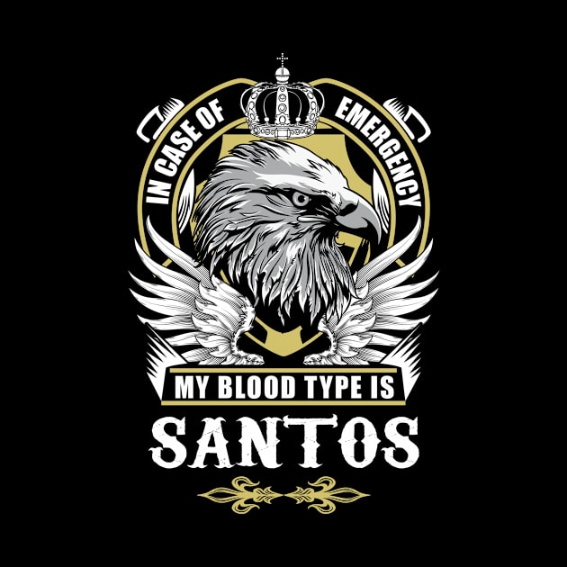 Santos Name T Shirt - In Case Of Emergency My Blood Type Is Santos Gift Item by AlyssiaAntonio7529