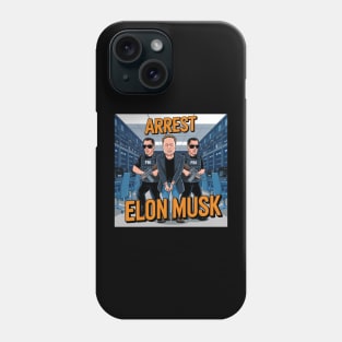 Arrest Elon Musk Phone Case