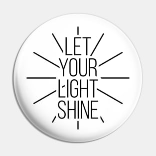 Let Your Light Shine Christian Positive Motivational Tee Shirts Pin