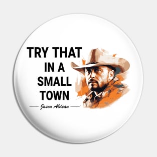 Try that! Jason Aldean Pin