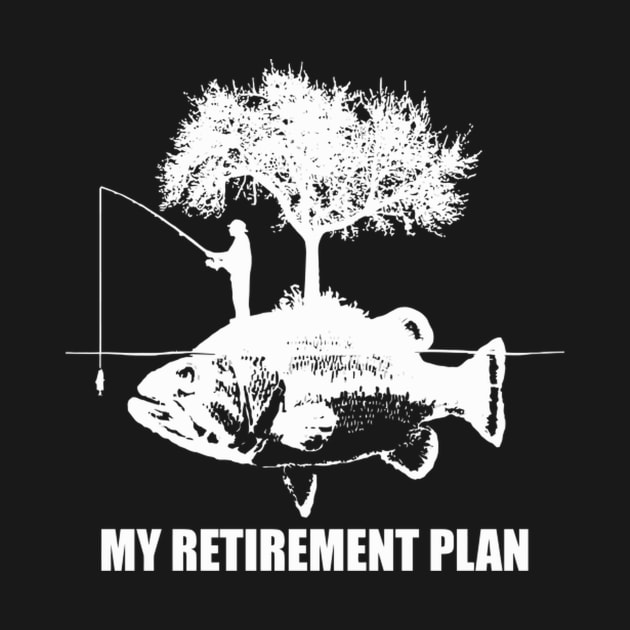 My Retiret Plan Is Fishing For Fisher by AlfieDreamy 
