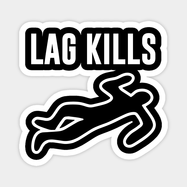 Lag Kills Magnet by evermedia