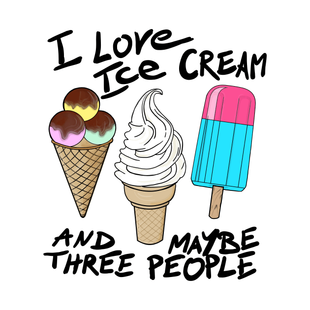 I love ice cream and maybe three people by Hot-Mess-Zone