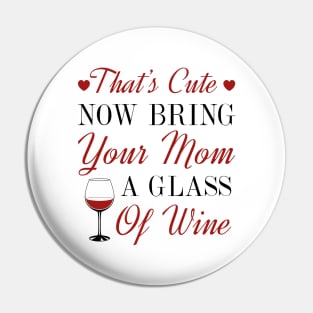 Bring Your Mom Wine Pin