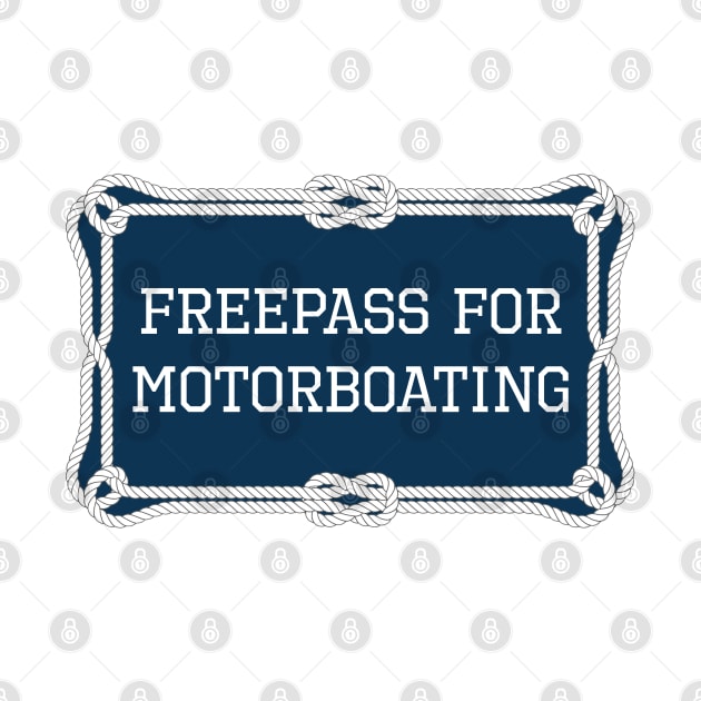 Freepass for motorboating funny nautical quote by KLEDINGLINE