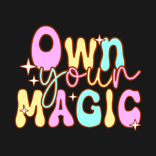 Own Your Magic Motivational T-Shirt