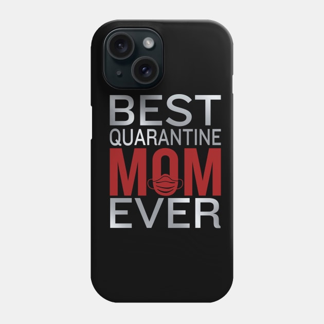 Best Quarantine Mom Ever / mother's day Phone Case by DragonTees