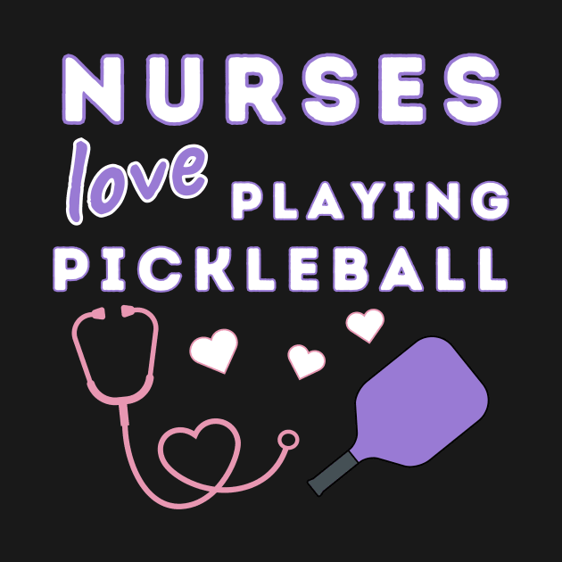 Nurses Love Playing Pickleball by OrchardBerry