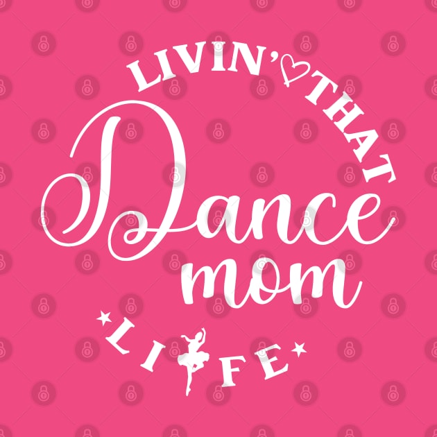 Livin' That Dance Mom Life Funny Dance Mom Life by Nisrine