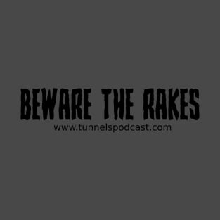 Beware the Rakes T-Shirt